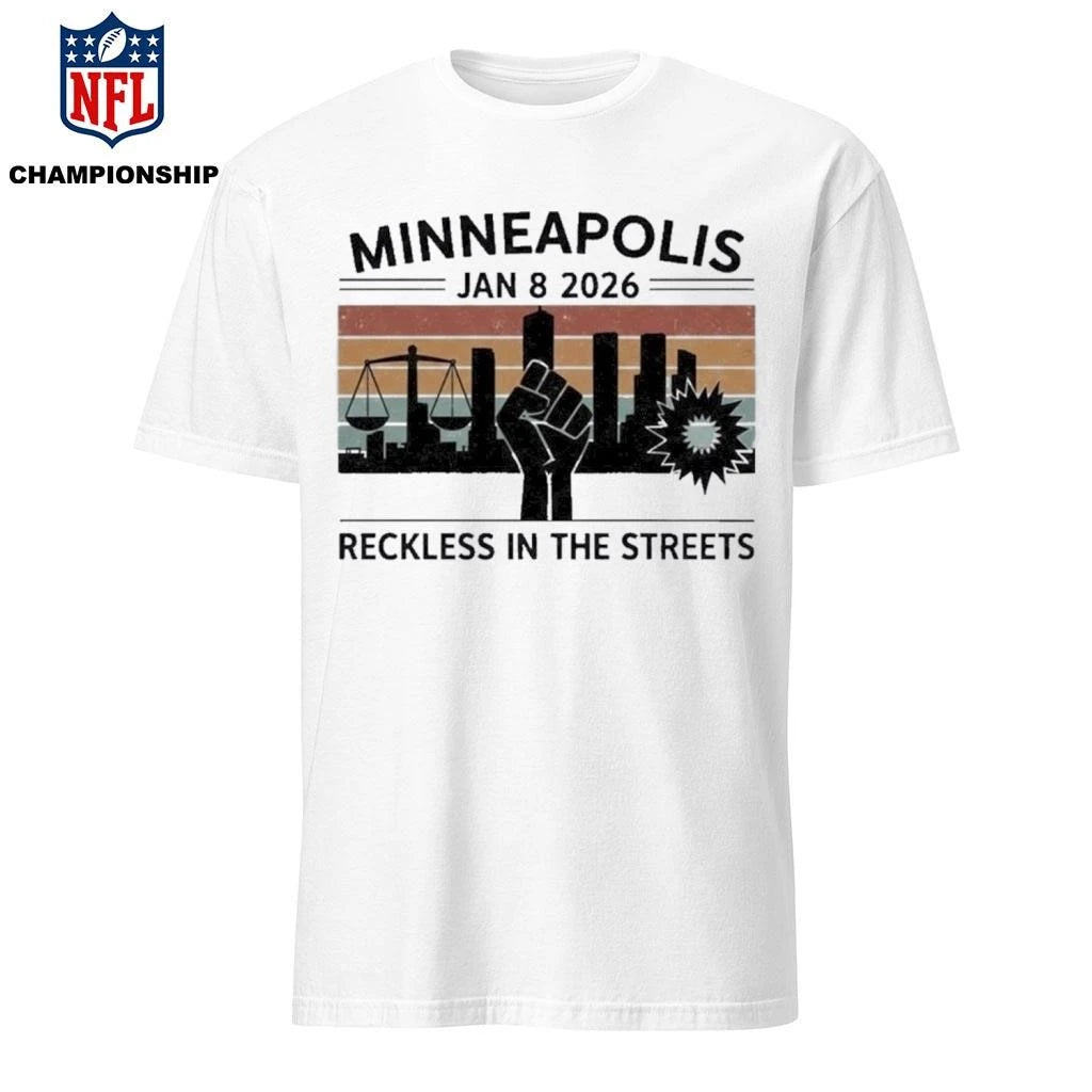 Minneapolis Jan 8 2026 Reckless in the Streets Justice For Renee Nicole Good Shirt