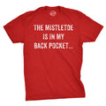 Mistletoe In the Back Pocket Men's T Shirt