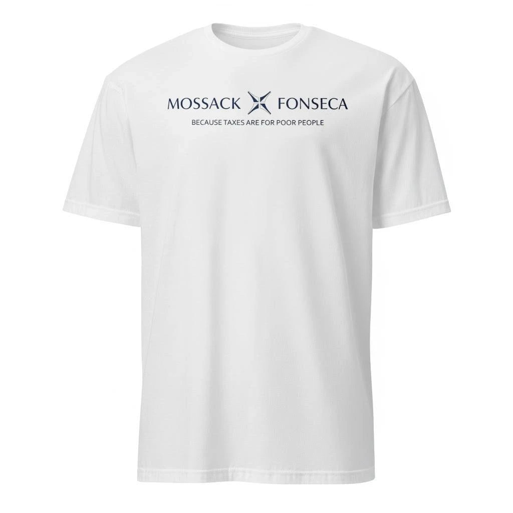 Mossack Fonseca Because Taxes Are For Poor People Shirt