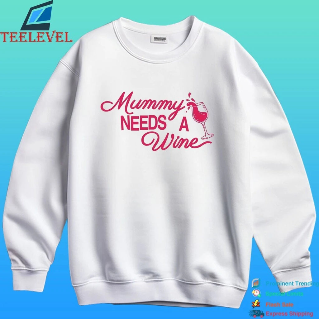Mummy Needs A Wine Shirt