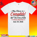 My Chase Is Complete 30th Mlb Ballpark Citizens Bank Park T-shirt