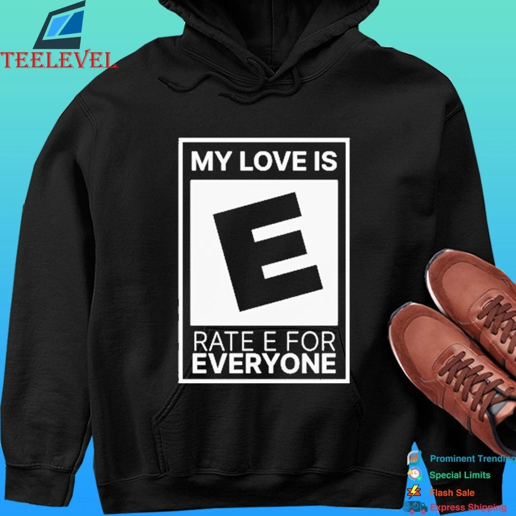 My Love Is Rate E For Everyone Shirt