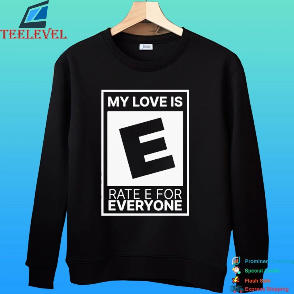 My Love Is Rate E For Everyone Shirt