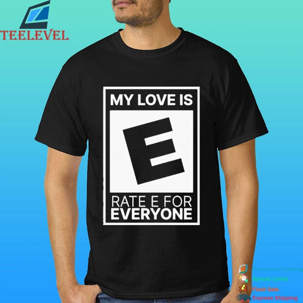 My Love Is Rate E For Everyone Shirt