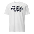 No Child Deserves To Die Shirt