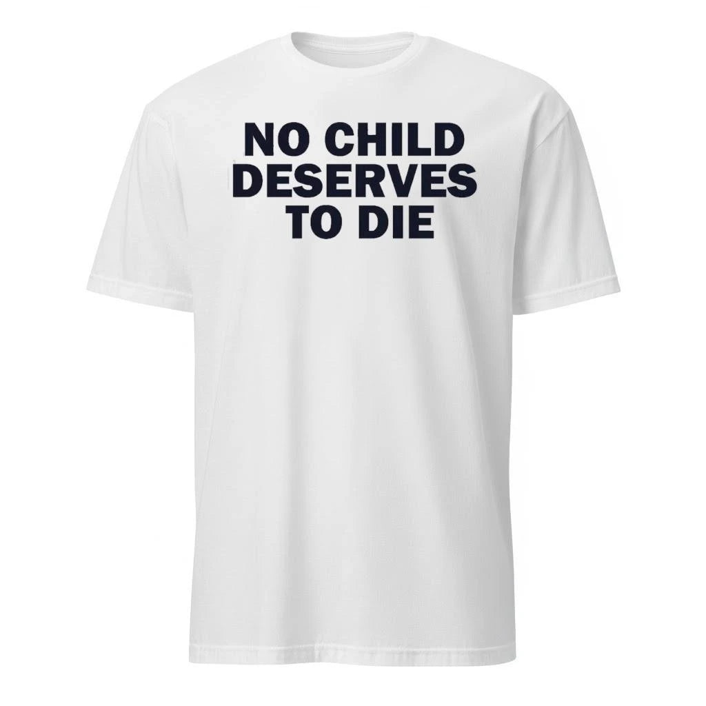 No Child Deserves To Die Shirt