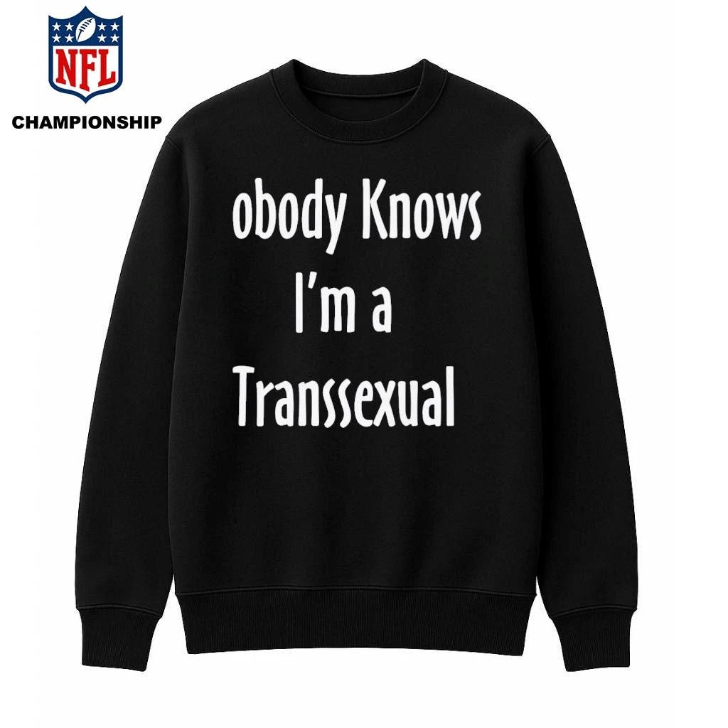 Nobody Knows I’m A Transsexual Shirt