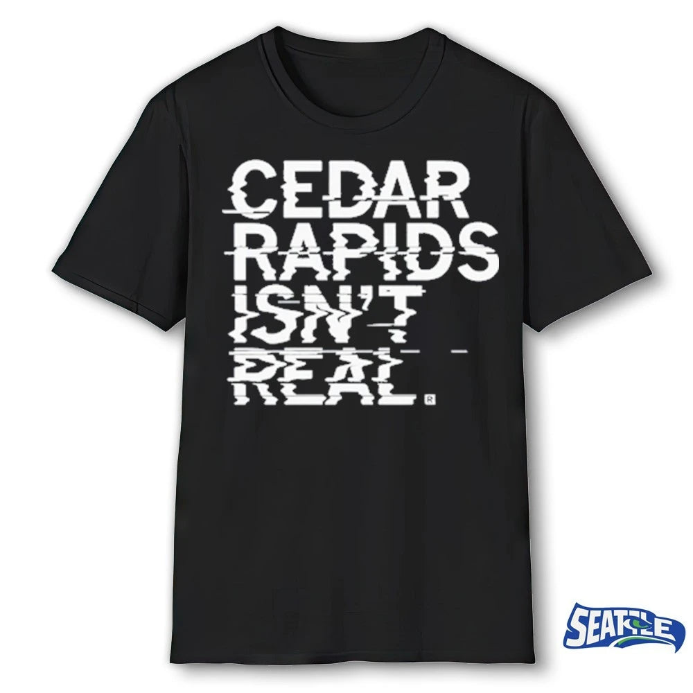 Official 2026 Cedar Rapids Isn’t Real t-shirt