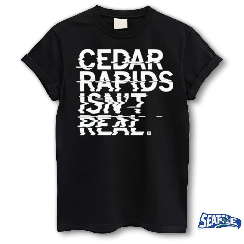 Official 2026 Cedar Rapids Isn’t Real t-shirt