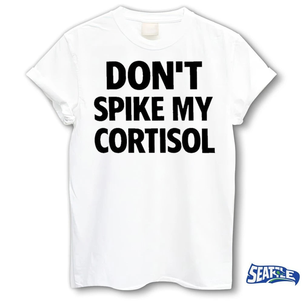 Official 2026 Don’t Spike My Cortisol Funny Stress Warning t-shirt