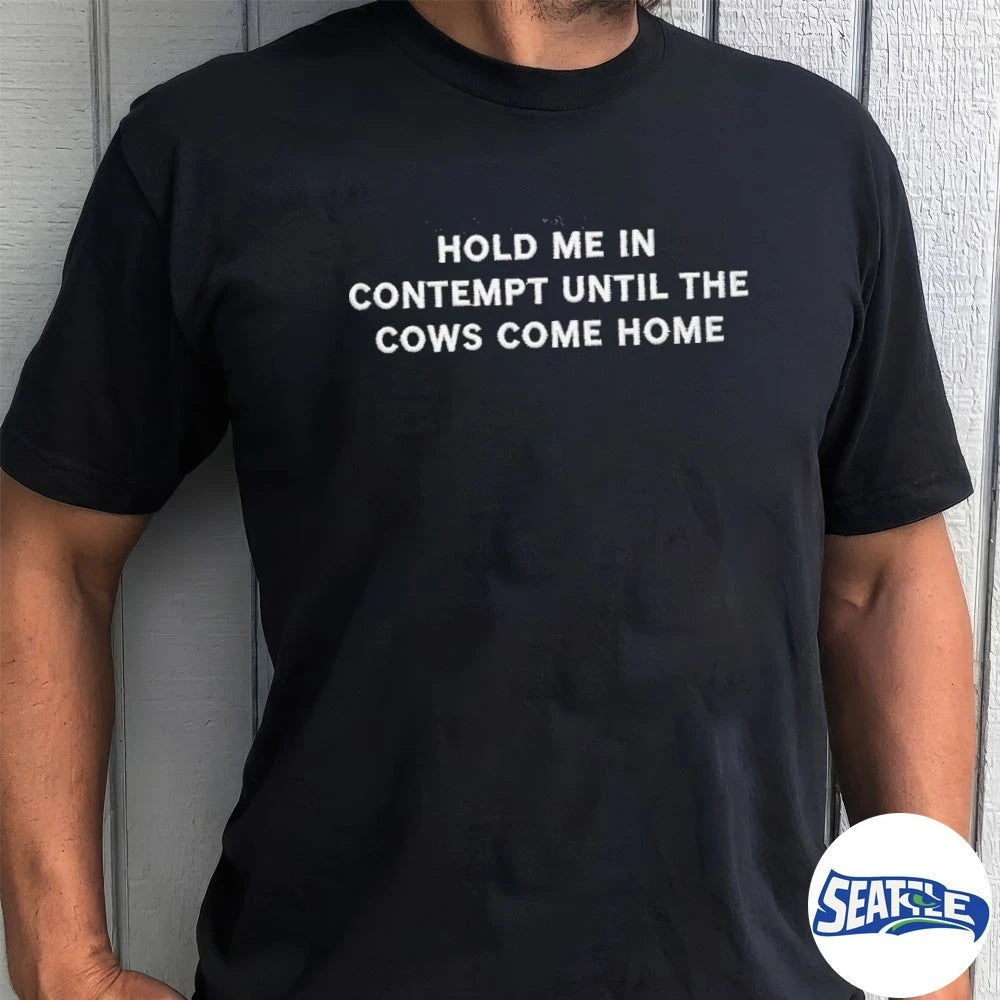 Official 2026 Hold Me In Contempt Until The Cows Come Home t-shirt