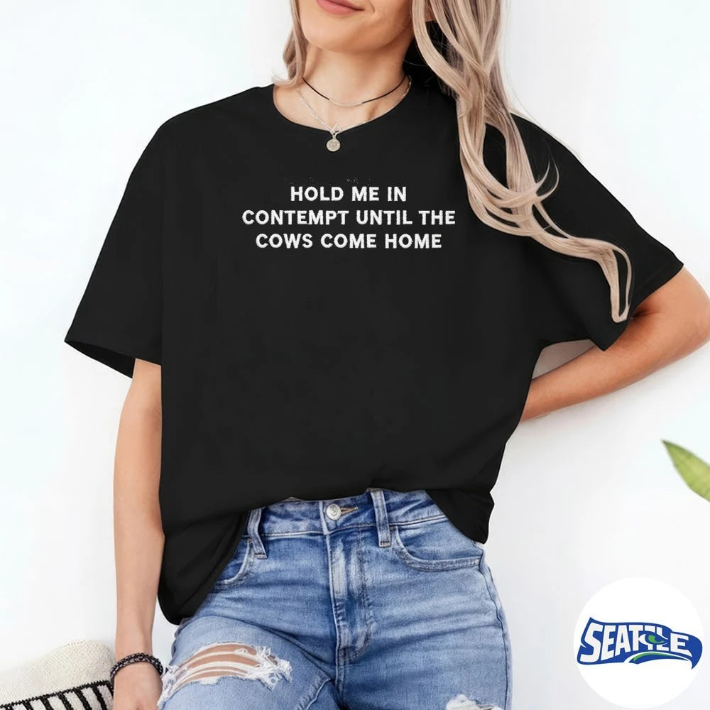 Official 2026 Hold Me In Contempt Until The Cows Come Home t-shirt