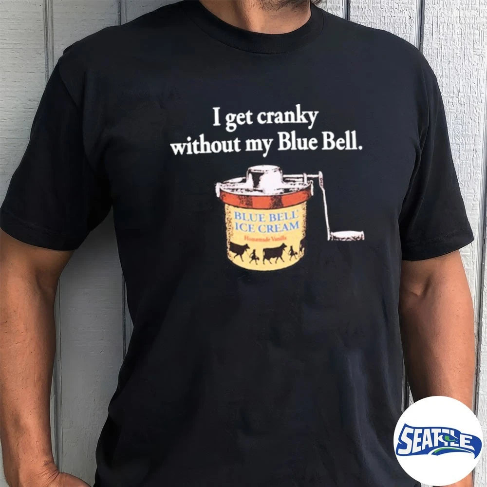 Official 2026 I Get Cranky Without My Blue Bell Ice Cream t-shirt