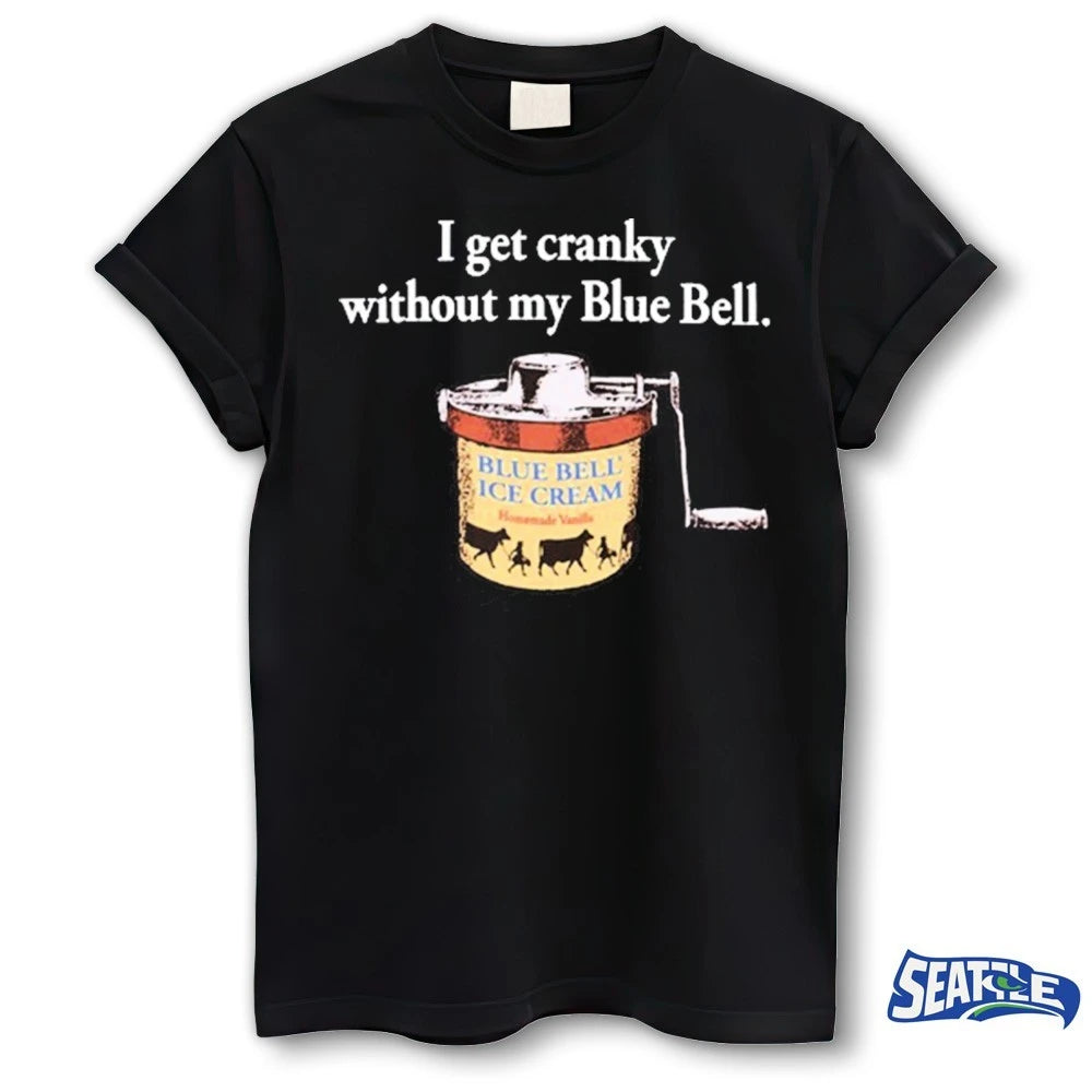 Official 2026 I Get Cranky Without My Blue Bell Ice Cream t-shirt