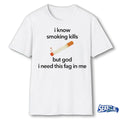 Official 2026 I Know Smoking Kills But God I Need This Fag In Me Cigarette t-shirt