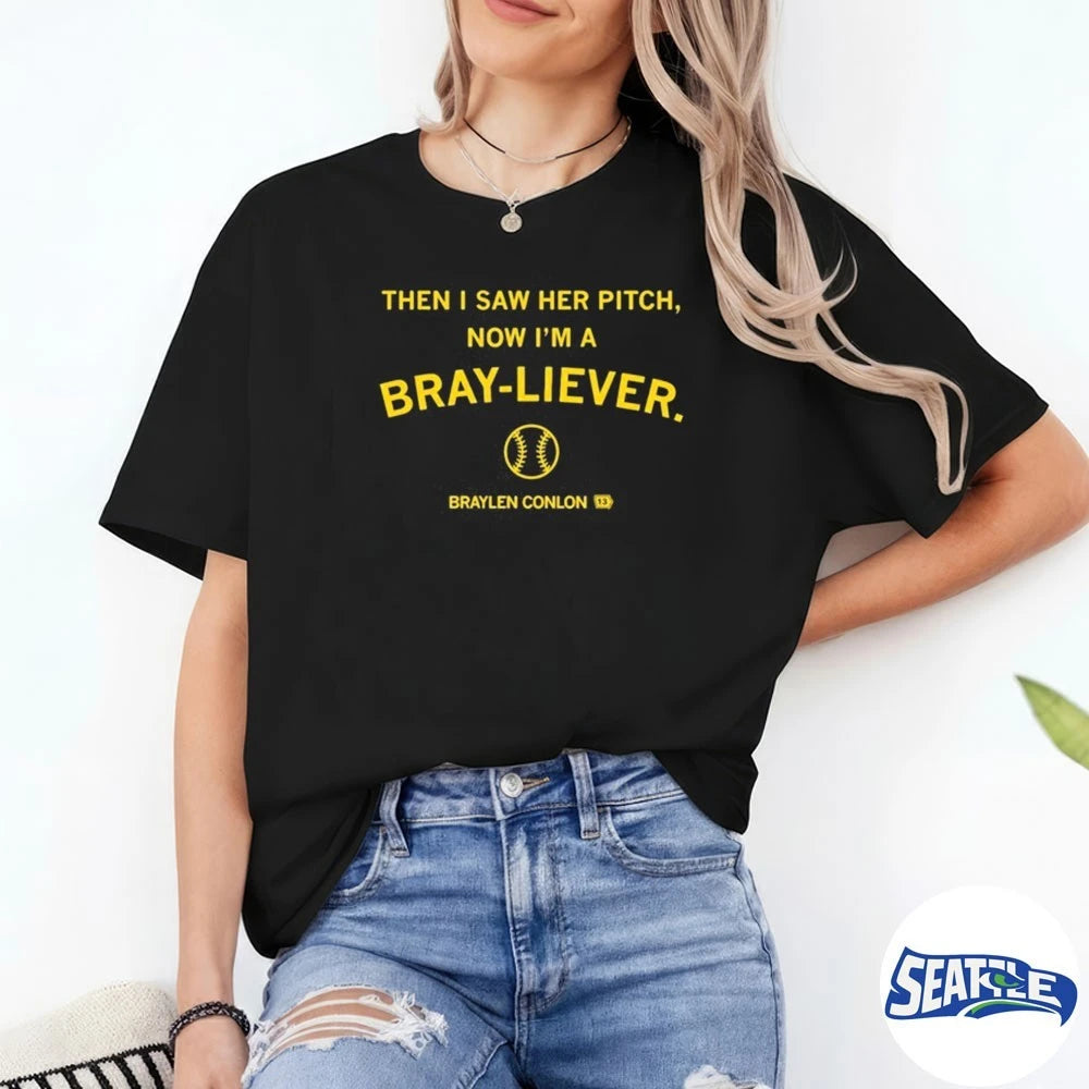 Official 2026 Then I Saw Her Pitch Now I’m A Bray-liever Braylen Conlon t-shirt