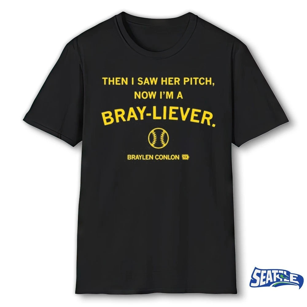 Official 2026 Then I Saw Her Pitch Now I’m A Bray-liever Braylen Conlon t-shirt