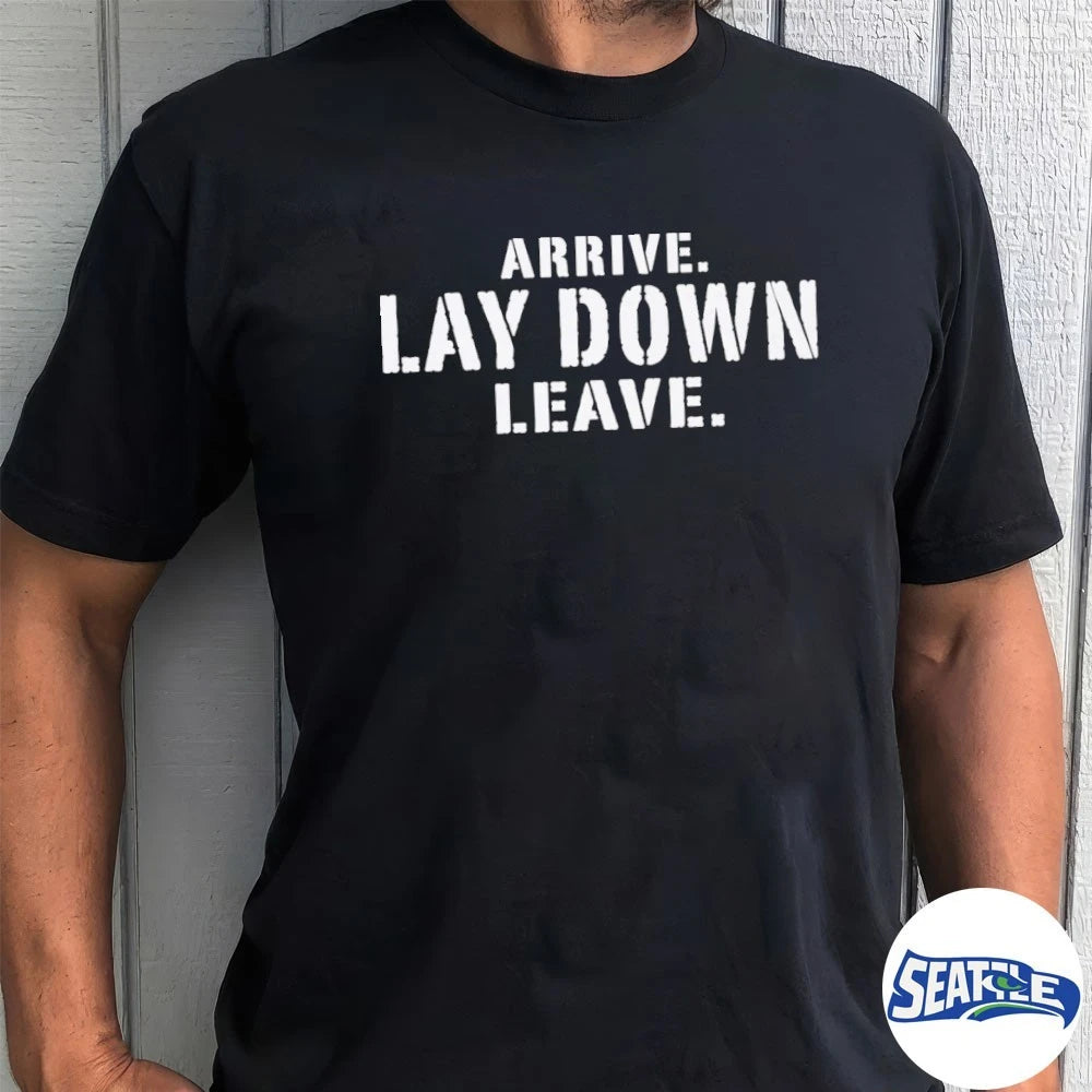 Official Arrive Lay Down Leave 2026 t-shirt