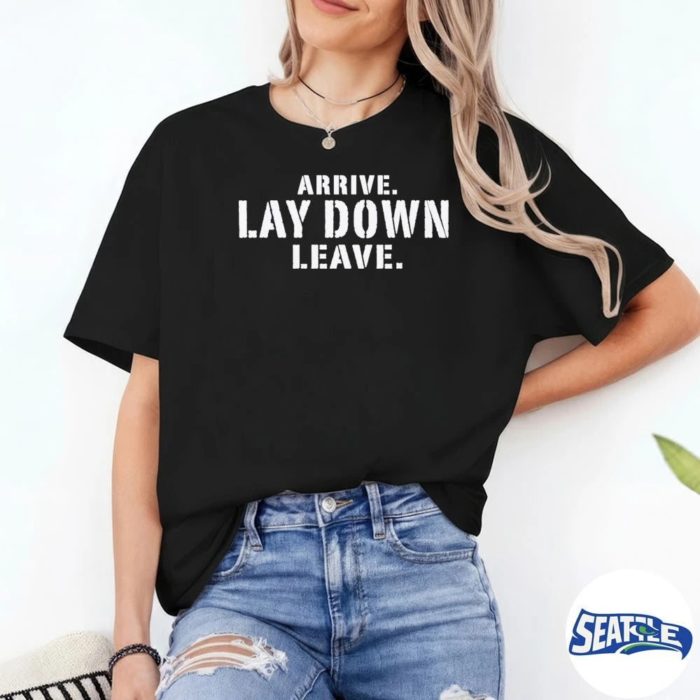 Official Arrive Lay Down Leave 2026 t-shirt