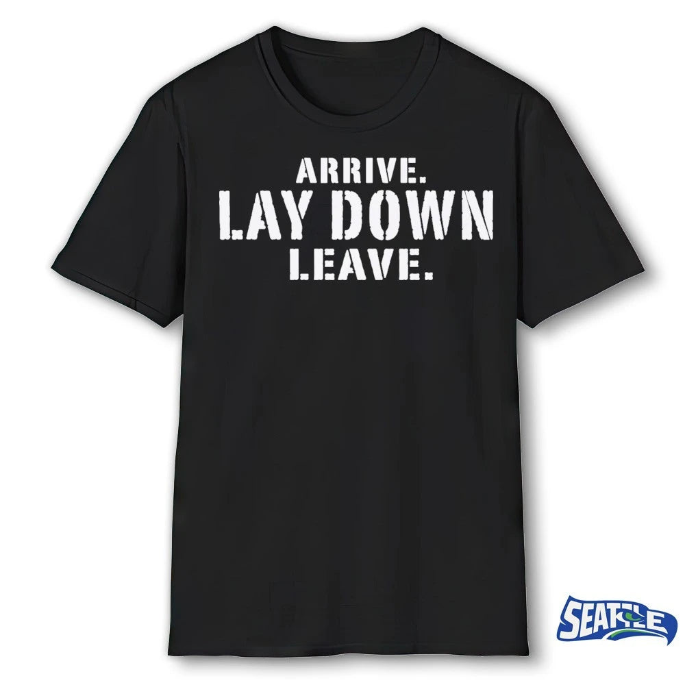 Official Arrive Lay Down Leave 2026 t-shirt