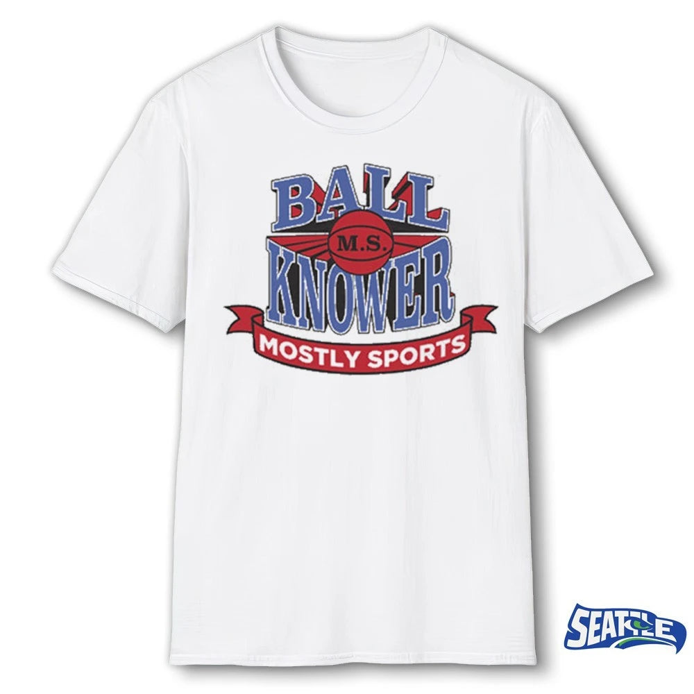 Official Ball Knower MS Basketball Mostly Sports t-shirt
