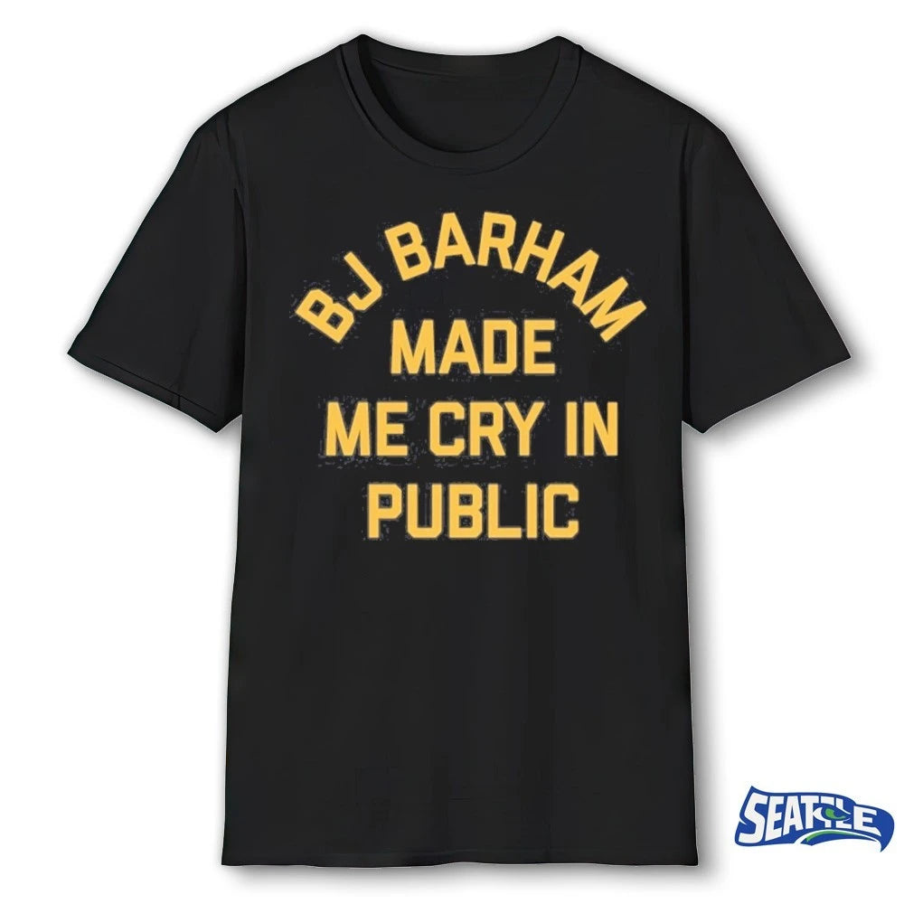 Official Bj Barham Made Me Cry In Public t-shirt