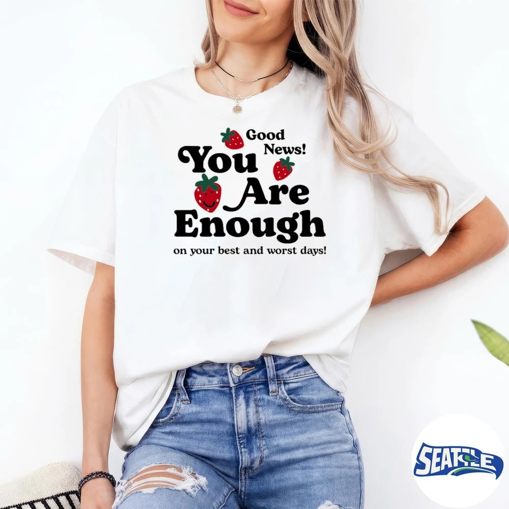 Official Good News You Are Enough On Your Best And Worst Days t-shirt