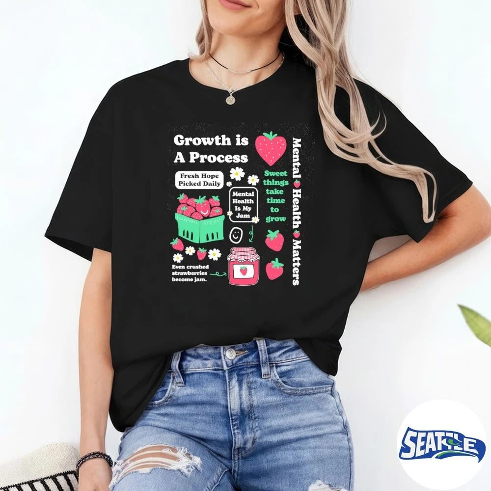 Official Growth is a Process Mental Health Matters Sweet Things Take Time To Grow t-shirt