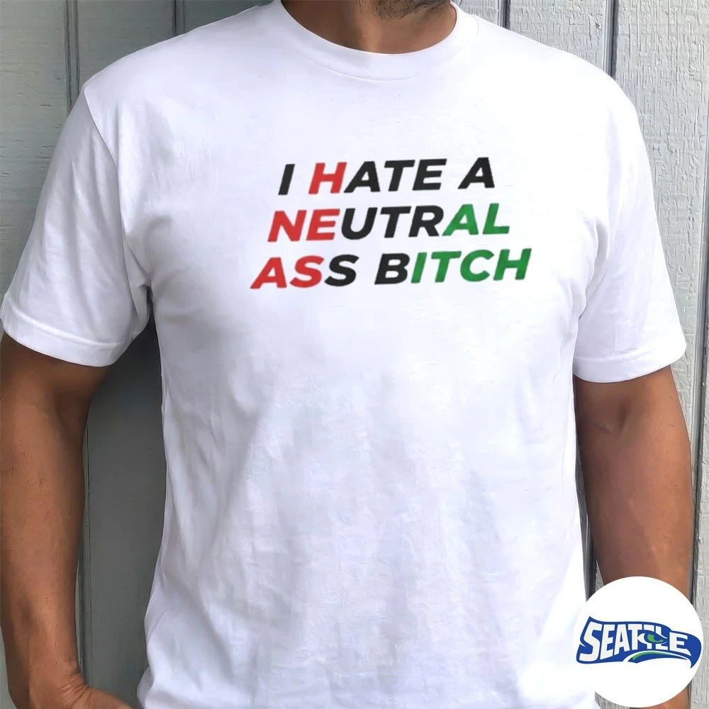 Official I Hate A Neutral Ass Bitch Iran 2026 t-shirt