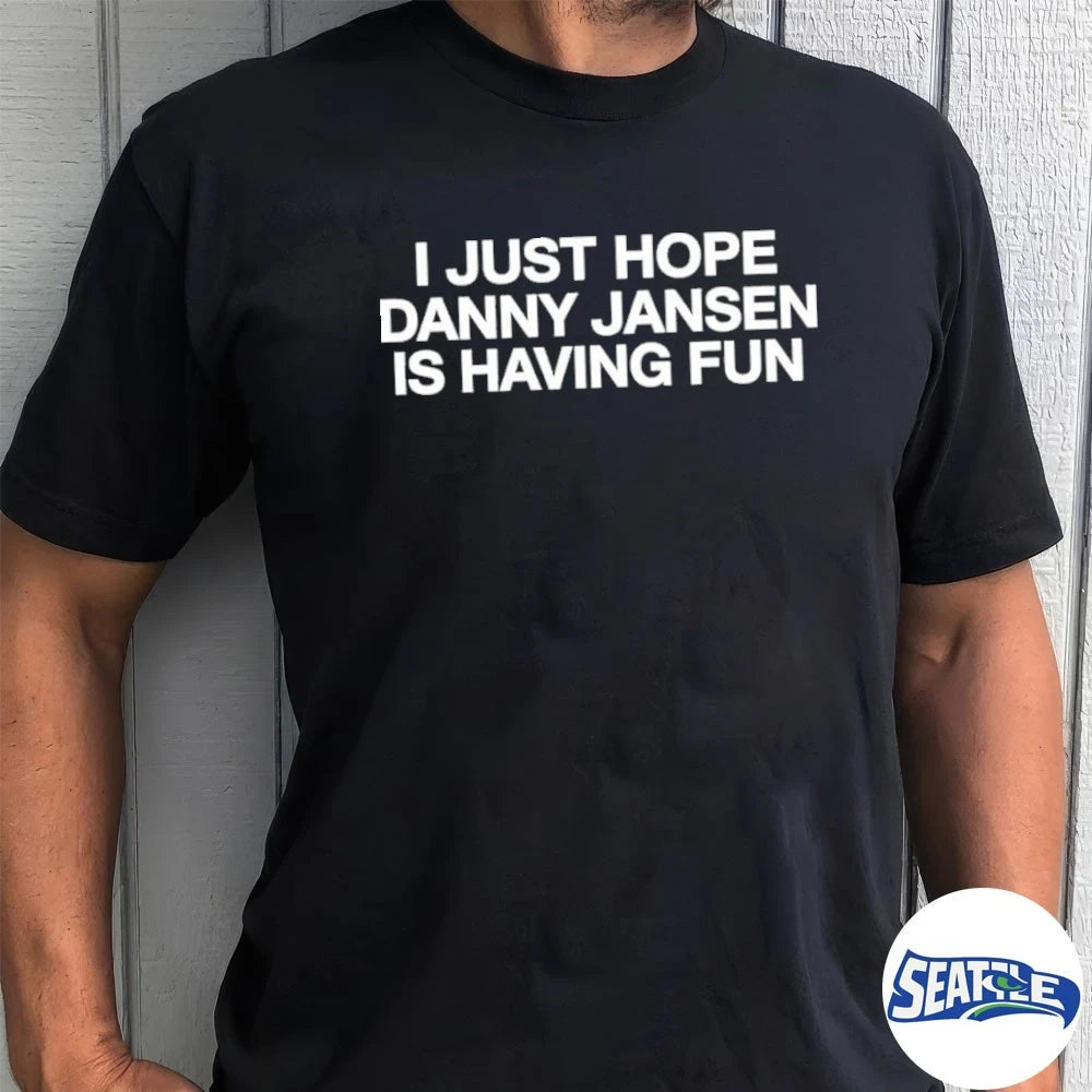 Official I Just Hope Danny Jansen Is Having Fun t-shirt