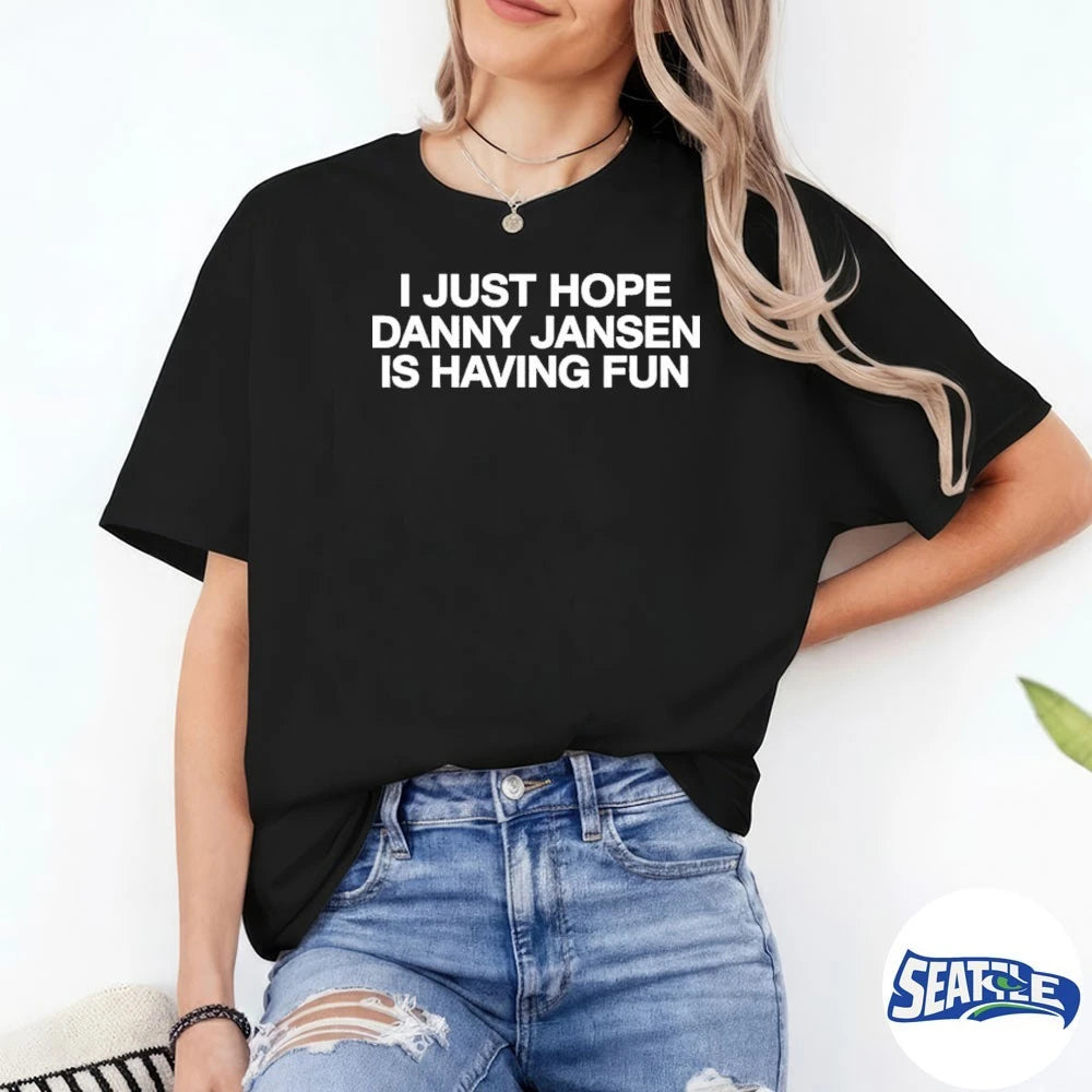 Official I Just Hope Danny Jansen Is Having Fun t-shirt