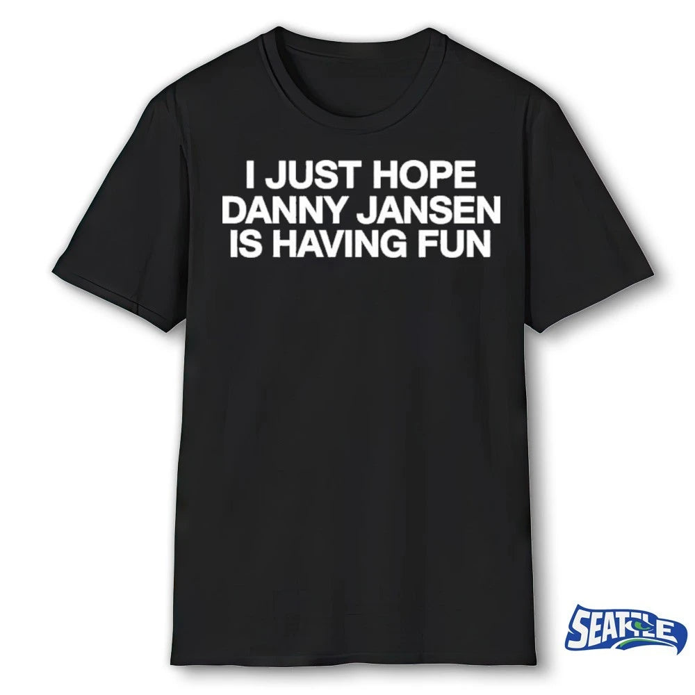 Official I Just Hope Danny Jansen Is Having Fun t-shirt
