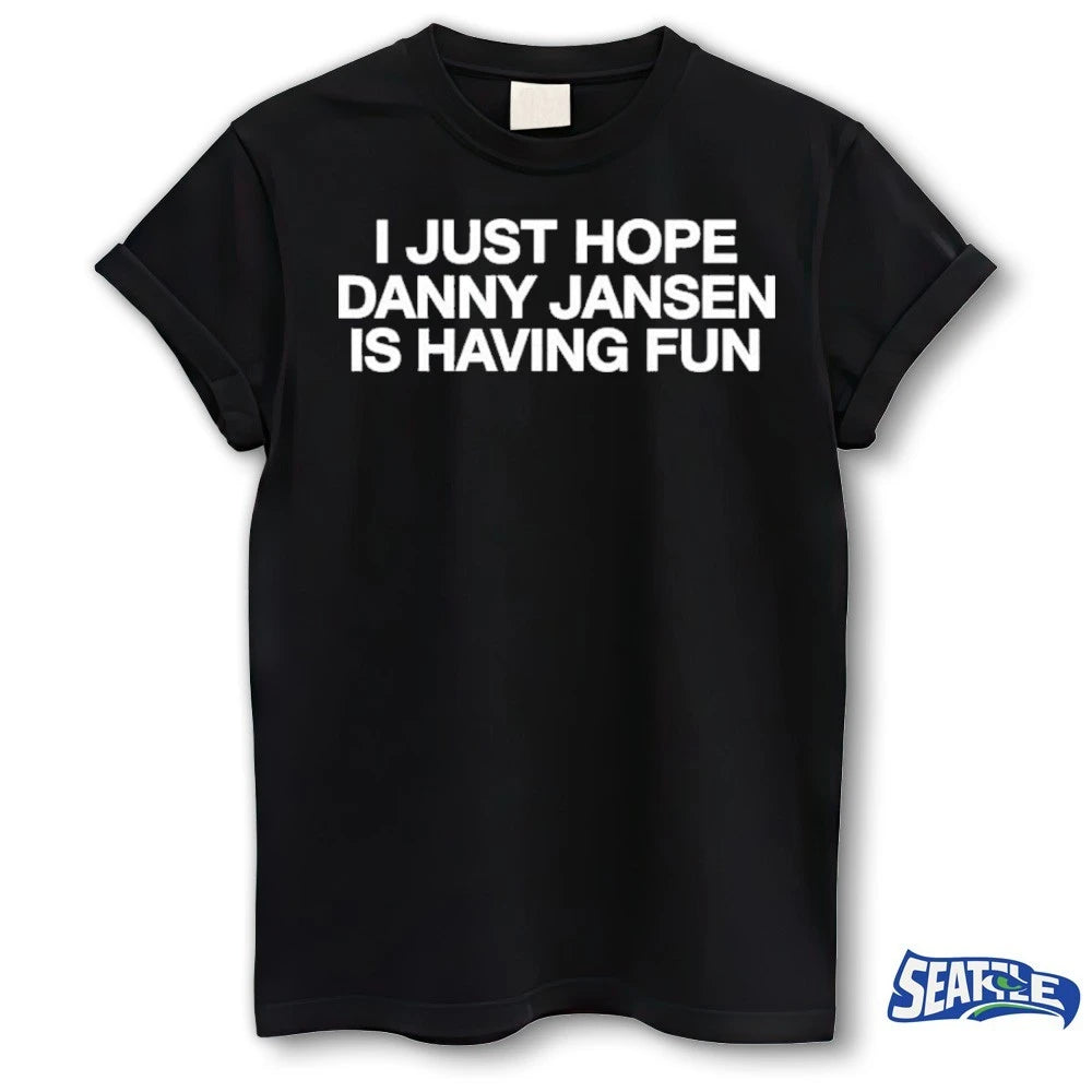 Official I Just Hope Danny Jansen Is Having Fun t-shirt