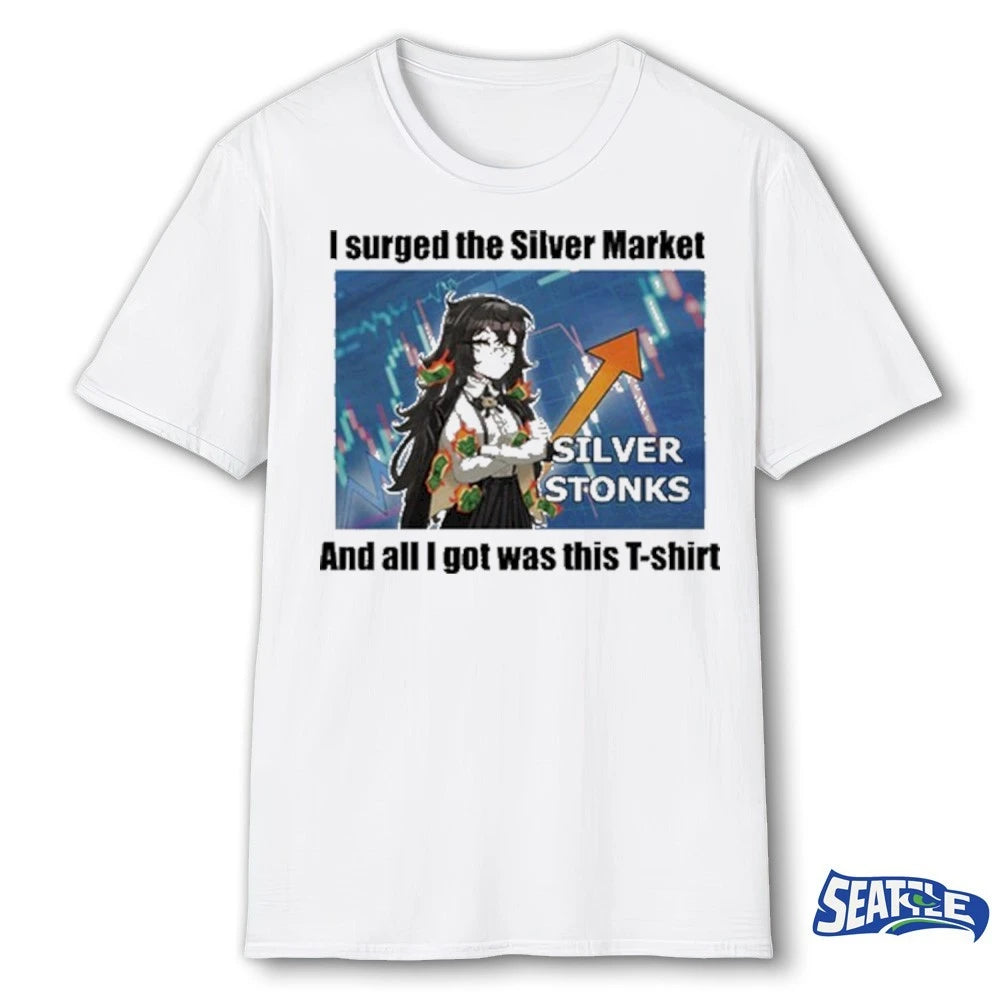 Official I Surged The Silver Market And All I Got Was This Grimmi 2026 Crashed the Market t-shirt