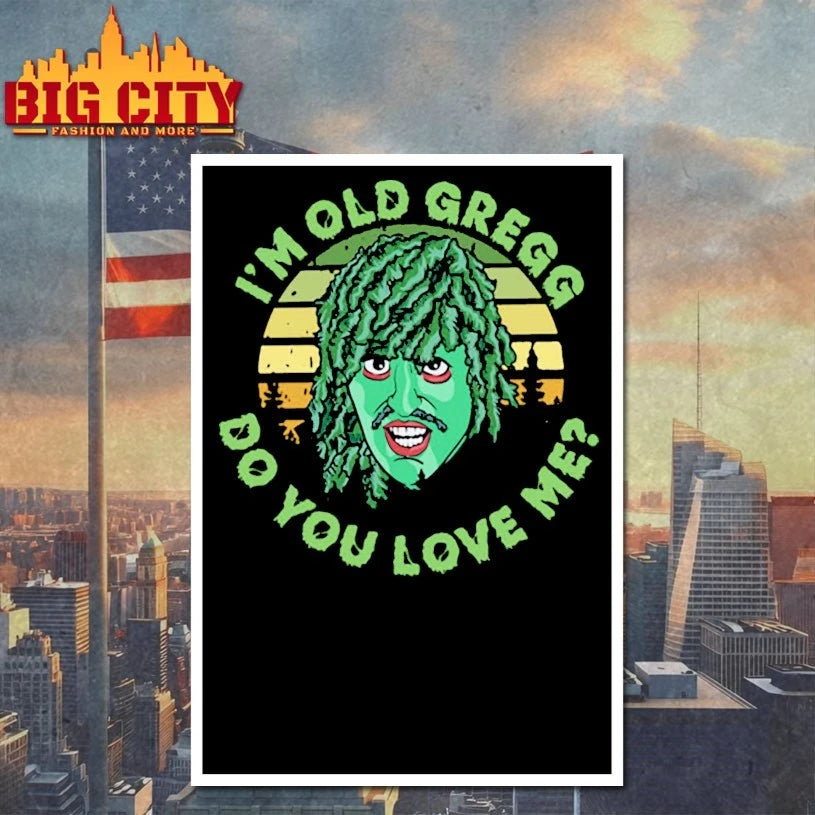 Official I’m Old Gregg do you love me T-shirt
