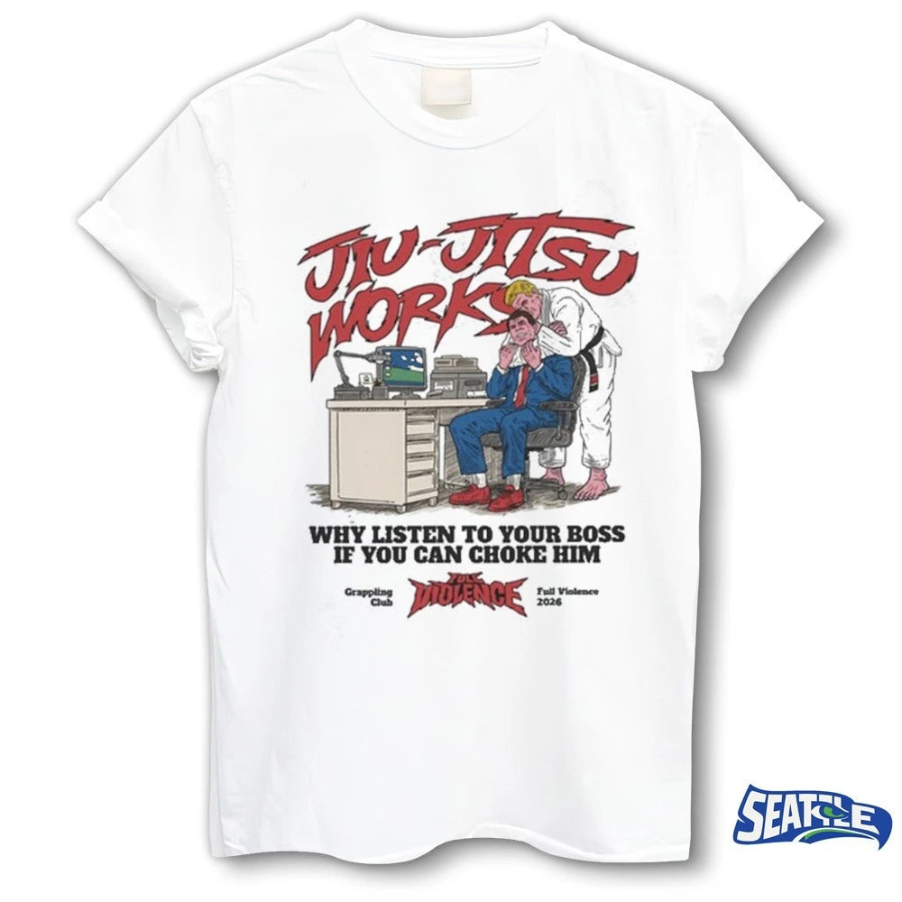 Official Jiu-Jitsu Works Why Listen To Your Boss If You Can Choke Him t-shirt