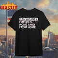 Official Kansas city futbol’s home away from home T-shirt