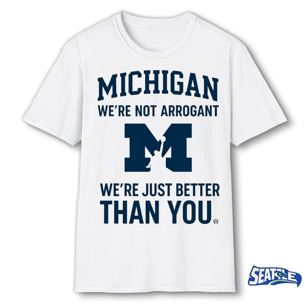 Official Michigan Wolverines We’re Not Arrogant We’re Just Better Than You t-shirt