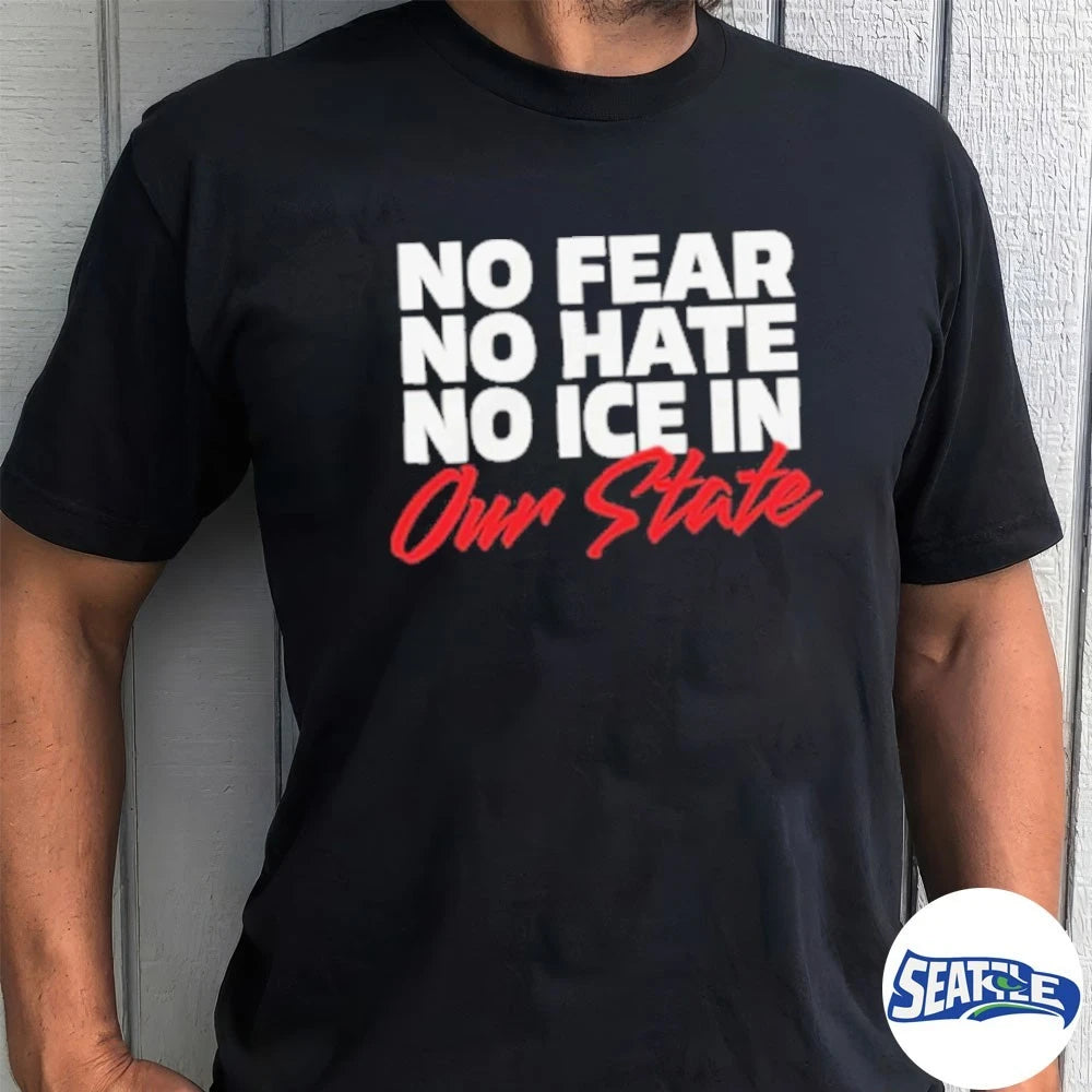 Official No Fear No Hate No ICE In Our State 2026 t-shirt