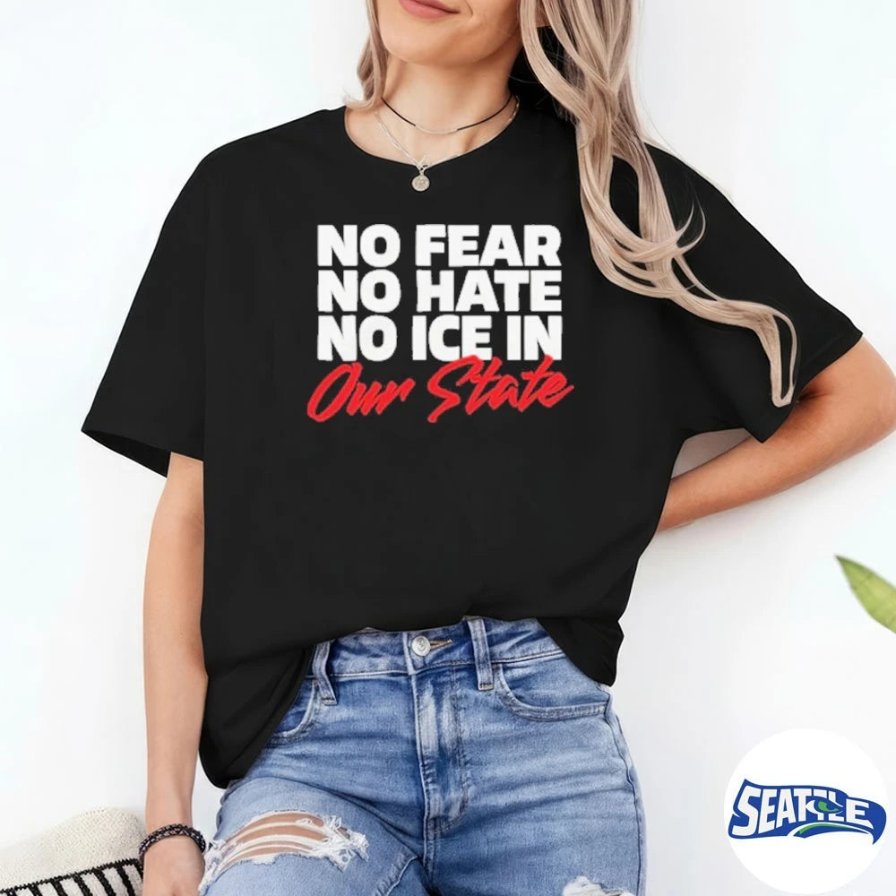 Official No Fear No Hate No ICE In Our State 2026 t-shirt