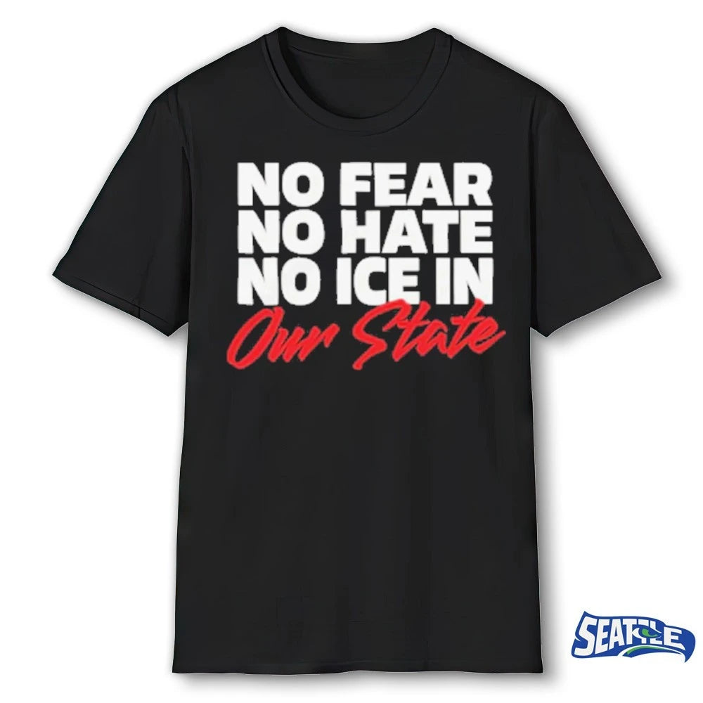 Official No Fear No Hate No ICE In Our State 2026 t-shirt