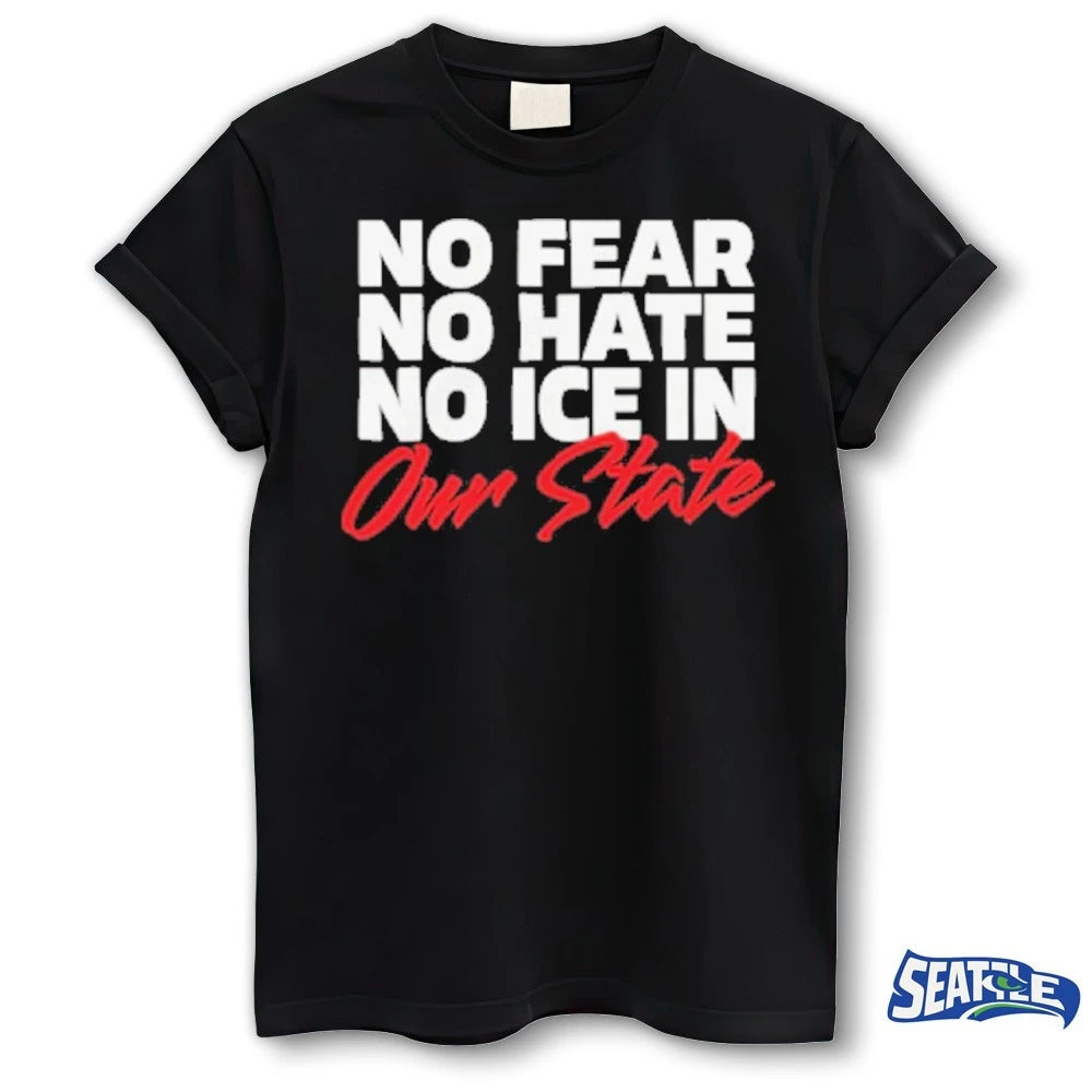 Official No Fear No Hate No ICE In Our State 2026 t-shirt