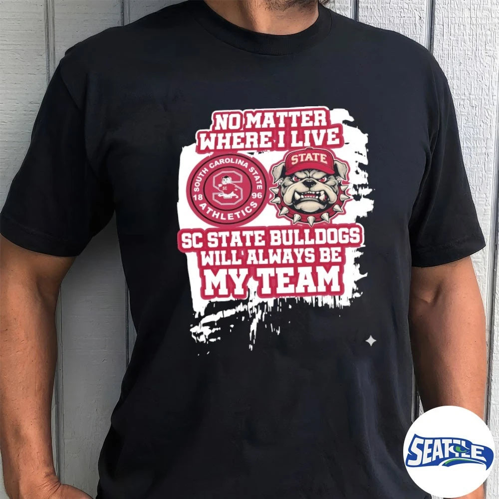 Official No Matter Where I Live SC State Bulldogs Will Always Be My Team t-shirt