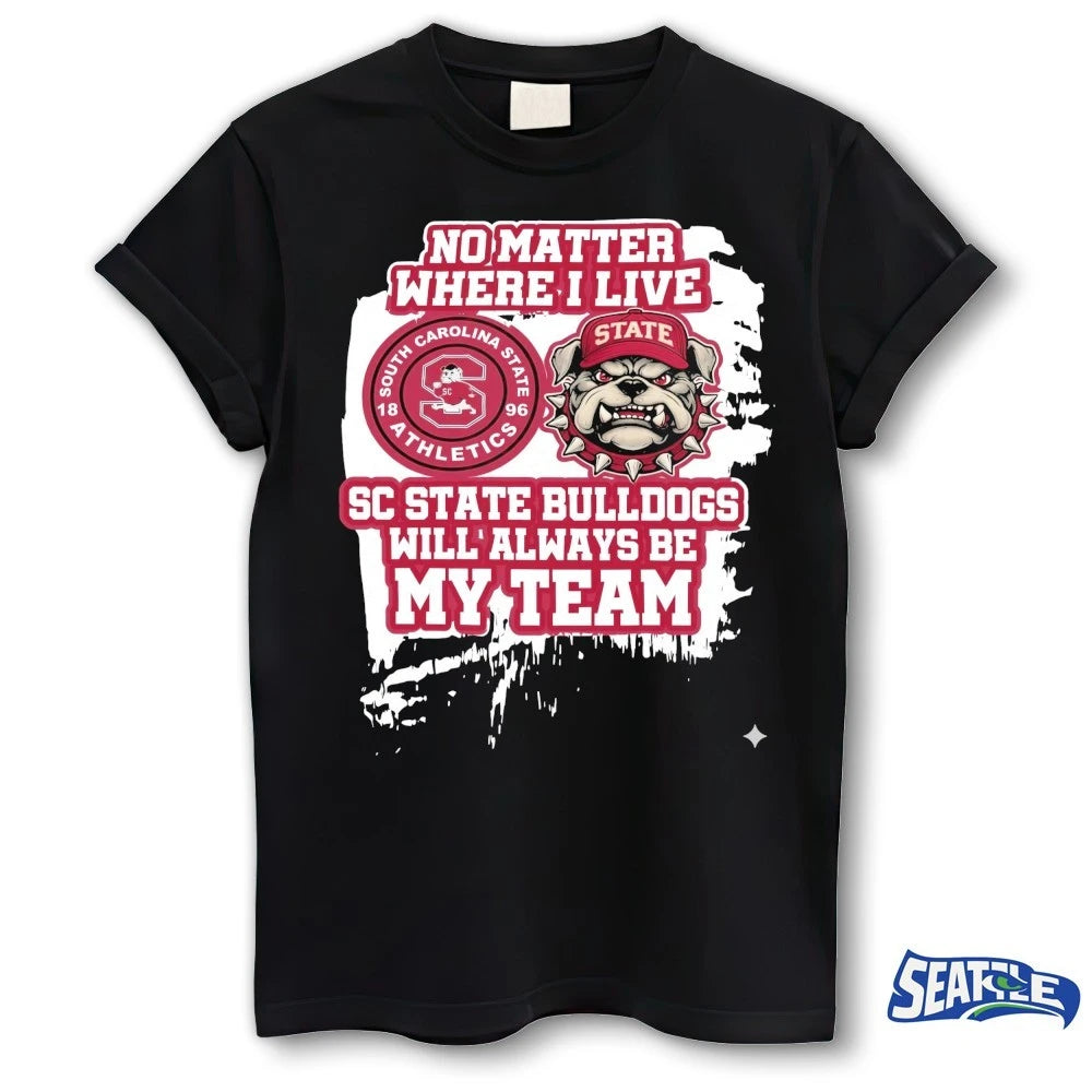 Official No Matter Where I Live SC State Bulldogs Will Always Be My Team t-shirt