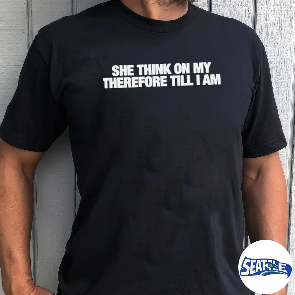 Official She Think On My Therefore Till I Am t-shirt