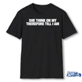 Official She Think On My Therefore Till I Am t-shirt
