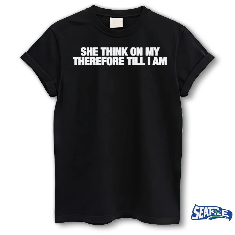 Official She Think On My Therefore Till I Am t-shirt