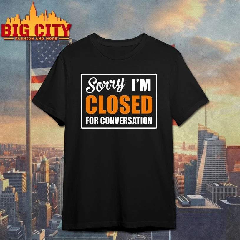 Official Sorry Closed For Conversation T-Shirt
