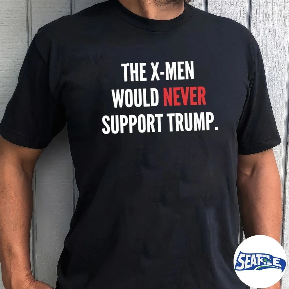Official The X-Men Would Never Support Trump t-shirt
