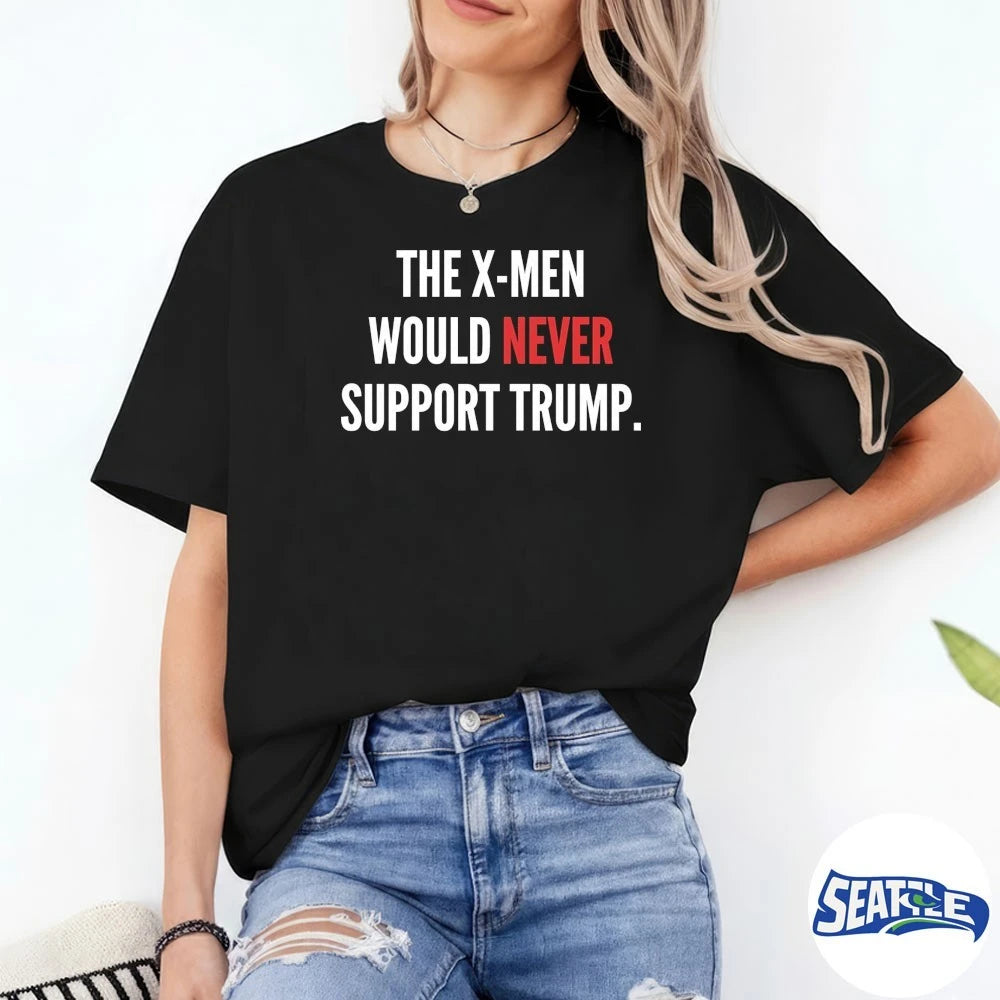 Official The X-Men Would Never Support Trump t-shirt